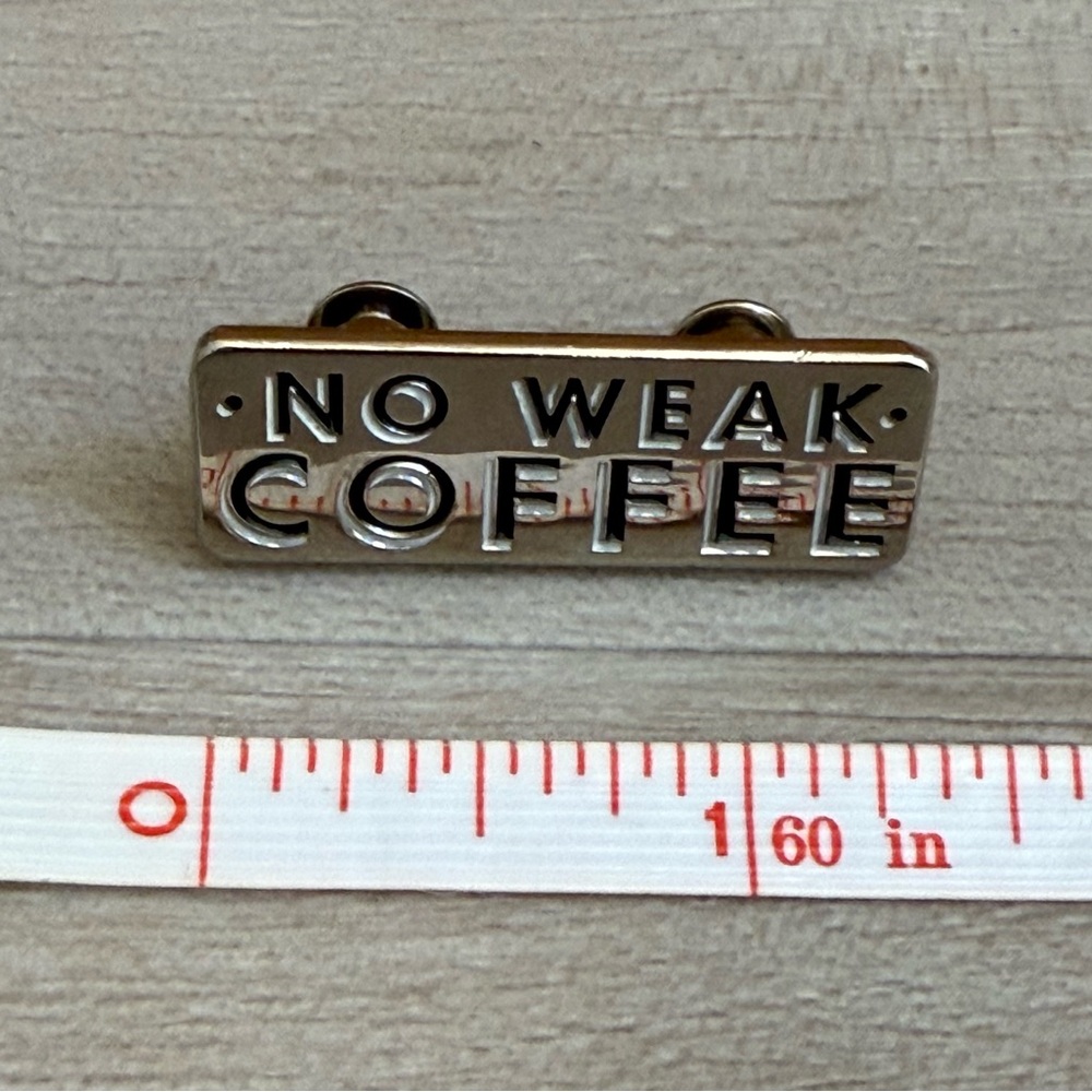 🔶 {4/$12} No Weak Coffee Pin - Picture 3 of 5